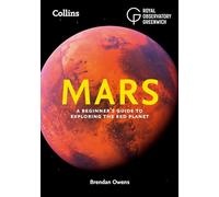 Mars: A Beginner's Guide to Exploring the Red Planet – Collins