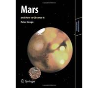Mars and How to Observe It (Astronomers' Observing Guides) by Peter Grego (8-Jun-2012) Paperback