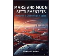 Mars and Moon Settlements: Principles of Urban Design in Space (Urban Science and Sustainable Cities)