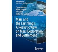 Mars and the Earthlings: A Realistic View on Mars Exploration and Settlement (Space and Society)