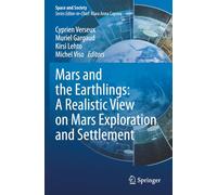 Mars and the Earthlings: A Realistic View on Mars Exploration and Settlement (Space and Society)