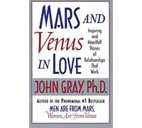 Mars and Venus in Love: Inspiring and Heartfelt Stories of Relationships That Work