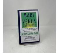 Mars and Venus Starting over: A Practical Guide for Finding Love Again After a Painful Breakup, Divorce, or the Loss of a Loved One