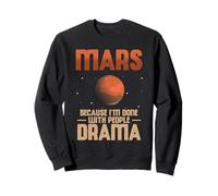 Mars Because I'm Done With People Drama Science Teacher Sweatshirt
