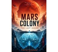 MARS COLONY: THE LAST OCEAN: 1 (THE MARS SAGA)