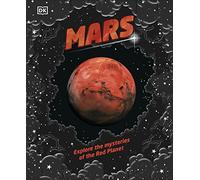 Mars: Explore the mysteries of the Red Planet (Space Explorers)