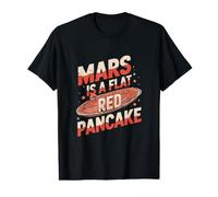 Mars is A Flat Red Pancake - Funny Flat Mars Society Value Graphic T-Shirt