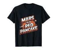 Mars is A Red Pancake Funny Flat Mars Society Value Graphic T-Shirt