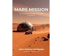 Mars Mission: The Theological Foundations for Space Exploration