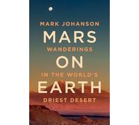 Mars on Earth: Wanderings in the World’s Driest Desert