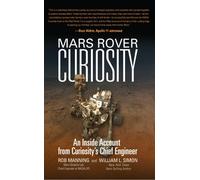 Mars Rover Curiosity : An Inside Account from Curiosity's Chief Engineer