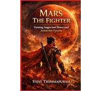 Mars - The Fighter: Turning Anger into Power and Action into Purpose (Cosmic Gods in a Modern World)