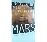 Mars: Uncovering the Secrets of the Red Planet