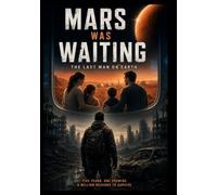 MARS WAS WAITING: THE LAST MAN ON EARTH