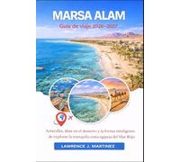 MARSA ALAM Guía de viaje 2026-2027: Arrecifes, días en el desierto y la forma inteligente de explorar la tranquila costa egipcia del Mar Rojo
