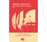 Marseille, essuie tes larmes - Vivre et mourir en terre de narcotrafic