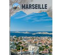 MARSEILLE: Great High Quality Pictures About An Amazing City in France,Europe ,To Travel And Enjoy This Amazing City,40 Full Colored Pages,8.5X11 Inches