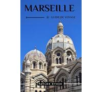 MARSEILLE GUIDE DE VOYAGE: Découvrez la ville portuaire de France : attractions, gastronomie, culture, excursions d'une journée, conseils locaux pour ... (Série de guides de voyage Miles & Realms)