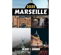 MARSEILLE GUIDE DE VOYAGE: Découvrez les attractions incontournables de Marseille, les joyaux cachés, la culture, la vie nocturne et les activités de ... Conseils pratiques et perspectives locales