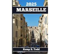 MARSEILLE GUIDE DE VOYAGE: Informations et conseils essentiels pour préparer votre voyage : tout ce que vous devez savoir avant de partir