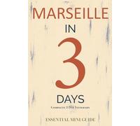 MARSEILLE IN 3 DAYS: Essential Mini Guide