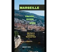MARSEILLE TRAVEL GUIDE 2026: Old Port & Calanques National Park