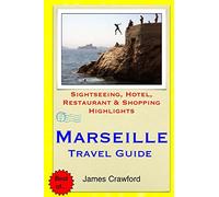 Marseille Travel Guide: Sightseeing, Hotel, Restaurant & Shopping Highlights