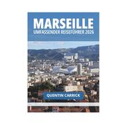 MARSEILLE UMFASSENDER REISEFÜHRER 2026