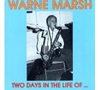 Marsh, Warne - Two Days in the Life of...