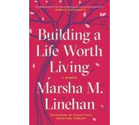 Building a Life Worth Living: A Memoir