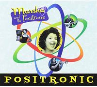 Marsha & The Positrons - Positronic