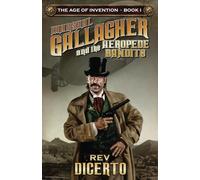 Marshal Gallagher and the Aeropede Bandits: The Age of Invention Book I