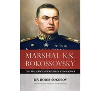 Marshal K.K. Rokossovsky : The Red Army's Gentleman Commander