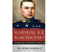 Marshal K.K. Rokossovsky: The Red Army's Gentleman Commander