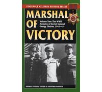 Marshal of Victory: The WWII Memoirs of Soviet General Georgy Zhukov, 1941-1945: VOLUME 2 (Stackpole Military History)