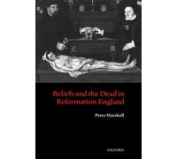 Marshall - Beliefs and the Dead in Reformation England - New hardback - X555z
