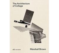Marshall Brown: The Architecture of Collage