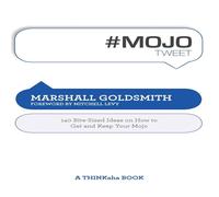 Marshall Goldsmith #Mojotweet: 140 Bite-Sized Ideas on How to Get & Keep Your Mojo Marshall Goldsmith Multicolor