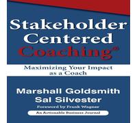 Marshall Goldsmith Stakeholder Centered Coaching: Maximizing Your Impact as a Coach in White Marshall Goldsmith White