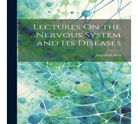 Marshall Hall Lectures On the Nervous System & Its Diseases Paperback Book Marshall Hall Multicolor