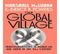Marshall McLuhan The Global Village: Transformations in World Life & Media in the Marshall McLuhan Multicolor