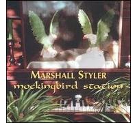 Marshall Styler - Mockingbird Station (UK Import)