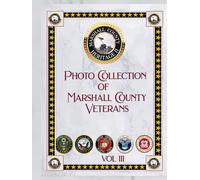 Marshalltown Heritage, Proud Collection of Photos of Marshall County Veterans: VOLL III (Marshalltown Heritage, Proud Collection of Marshall County Veterans)