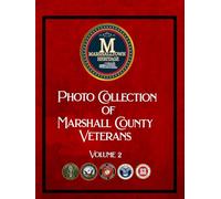 MARSHALLTOWN HERITAGE- PROUD PHOTO COLLECTION OF MARSHALL COUNTY VETERANS (Marshalltown Heritage, Proud Collection of Marshall County Veterans)