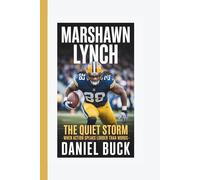 MARSHAWN LYNCH: The Quiet Storm - When Action Speaks Louder Than Words