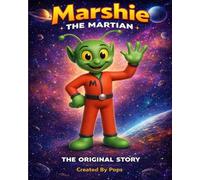 Marshie The Martian: The Original Story (The Marshie the Martian Series)