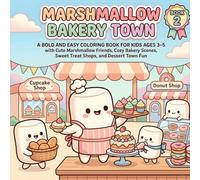 Marshmallow Bakery Town: A Bold and Easy Coloring Book for Kids Ages 3-5 with Cute Marshmallow Friends, Cozy Bakery Scenes, Sweet Treat Shops, and ... (Marshmallow Dreamland Coloring Book Series)