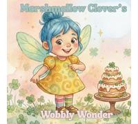 Marshmallow Clover's Wobbly Wonder (Little Lightkeepers)