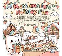 Marshmallow Holiday Fun: A Bold and Easy Coloring Book for Kids Ages 3-5 with Cute Marshmallow Friends, Festive Treats, Party Scenes, Holiday Joy, and ... (Marshmallow Dreamland Coloring Book Series)