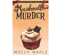 Marshmallow Murder: A Small Town Cupcake Cozy Mystery: 2 (Cupcake Crimes Series)